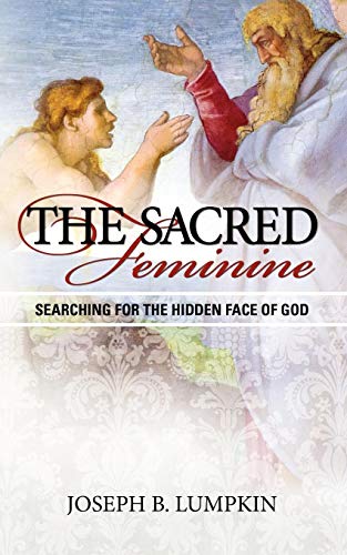 The Sacred Feminine Searching For The Hidden Face Of God [Paperback]