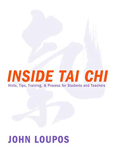 Inside Tai Chi Hints, Tips, Training &amp Process for Students and Teachers [Paperback]