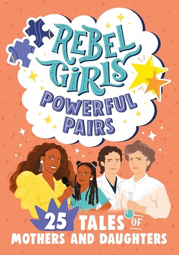 Rebel Girls Powerful Pairs 25 Tales of Mothers and Daughters [Paperback]