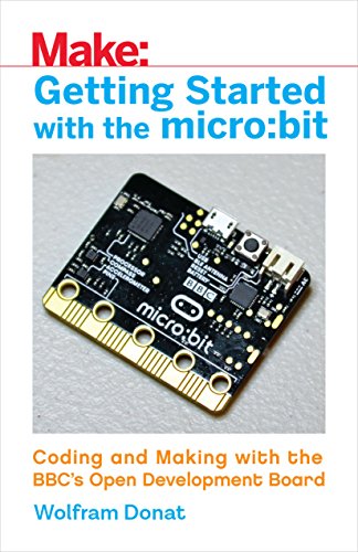 Getting Started with the microbit Coding and Making with the BBC's Open Develo [Paperback]
