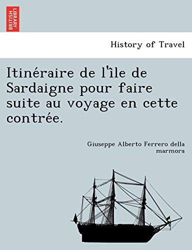 Itineraire De L'ile De Sardaigne Pour Faire Suite Au Voyage En Cette Contree. (f [Paperback]