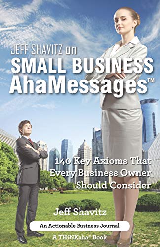 Jeff Shavitz On Small Business Ahamessages 140 Key Axioms That Every Business O [Paperback]