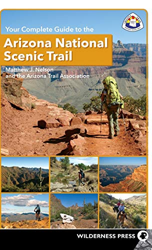 Your Complete Guide to the Arizona National Scenic Trail [Hardcover]