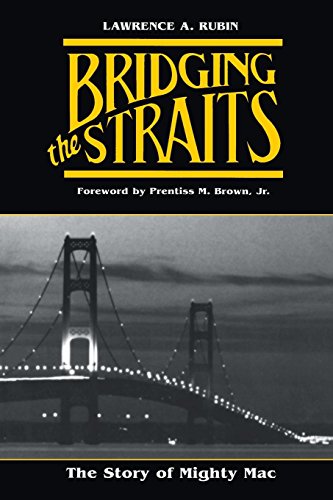 Bridging The Straits The Story Of Mighty Mac (michigan) [Paperback]
