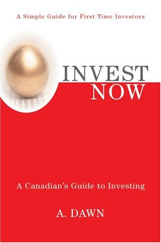 Invest Now A Canadian's Guide To Investing [Hardcover]