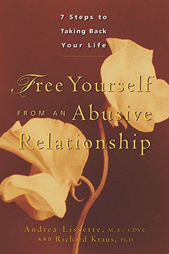 Free Yourself From an Abusive Relationship A Guide to Taking Back Your Life [Hardcover]