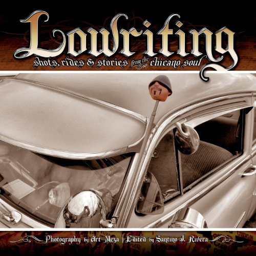 Lowriting Shots, Rides & Stories From The Chicano Soul [Paperback]