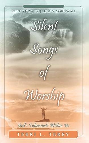 Silent Songs Of Worship God's Tabernacle Within Us [Paperback]
