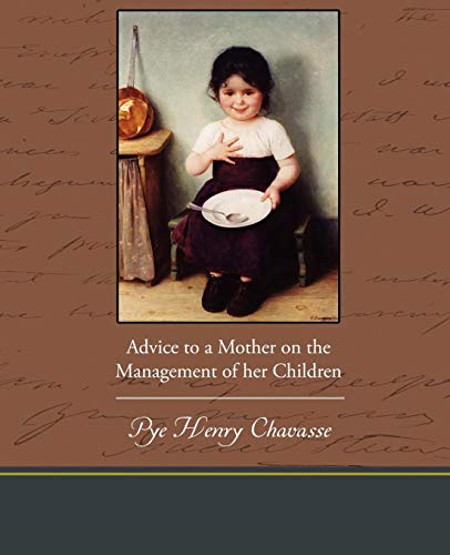 Advice to a Mother on the Management of Her Children [Paperback]