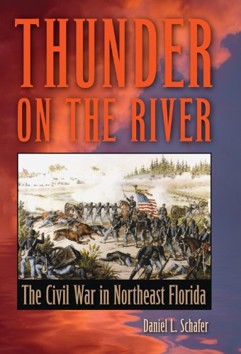 Thunder On The River The Civil War In Northeast Florida [Paperback]