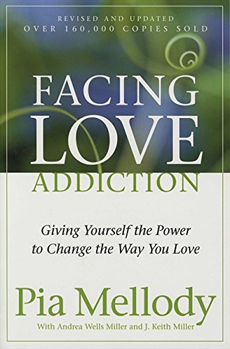 Facing Love Addiction Giving Yourself The Power To Change The Way You Love [Paperback]