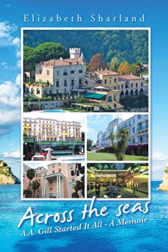 Across The Seas A.A. Gill Started It All - A Memoir [Paperback]