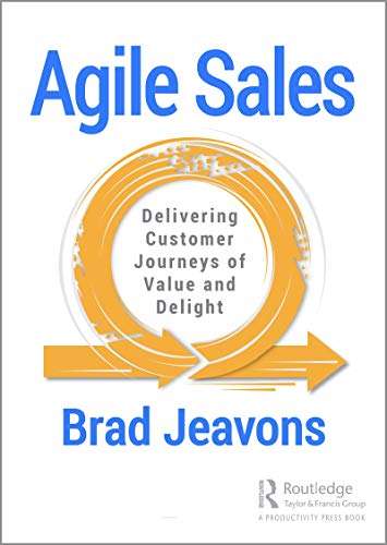 Agile Sales Delivering Customer Journeys of Value and Delight [Hardcover]