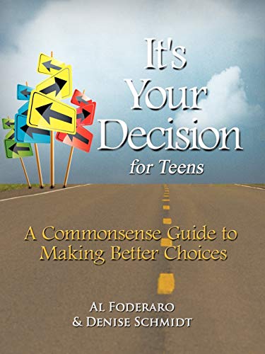 It's Your Decision For Teens A Commonsense Guide To Making Better Choices [Paperback]