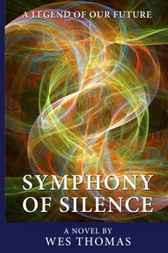 Symphony Of Silence A Legend Of Our Future [Paperback]
