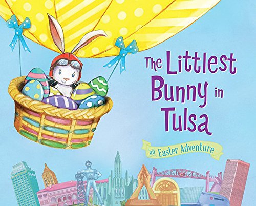 The Littlest Bunny in Tulsa An Easter Adventure [Hardcover]