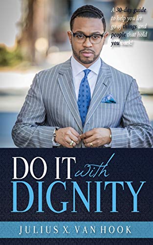 Do It With Dignity A 30-Day Guide To Help You Let Go Of Things And People That  [Paperback]