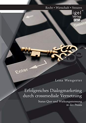 Erfolgreiches Dialogmarketing Durch Crossmediale Vernetzung Status Quo Und Wirk [Paperback]