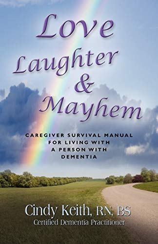 Love, Laughter & Mayhem Caregiver Survival Manual For Living With A Person With [Paperback]