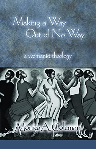 Making A Way Out Of No Way A Womanist Theology (innovations African American R [Paperback]