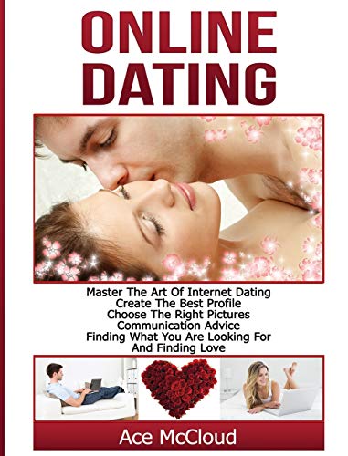 Online Dating Master The Art Of Internet Dating Create The Best Profile, Choos [Hardcover]