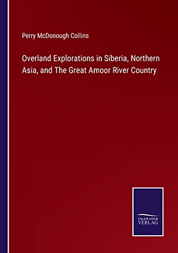 Overland Explorations In Siberia, Northern Asia, And The Great Amoor River Count