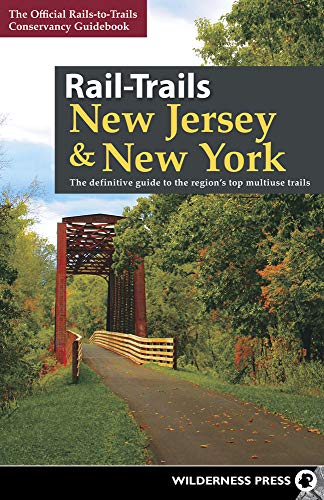 Rail-Trails New Jersey & New York The definitive guide to the region's top  [Hardcover]