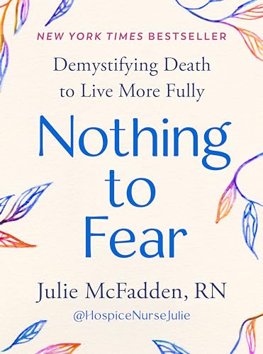 Nothing to Fear Demystifying Death to Live More Fully [Hardcover]