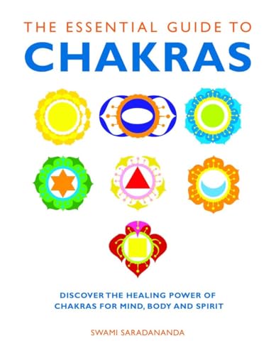 The Essential Guide to Chakras Discover the Healing Power of Chakras for Mind,  [Paperback]