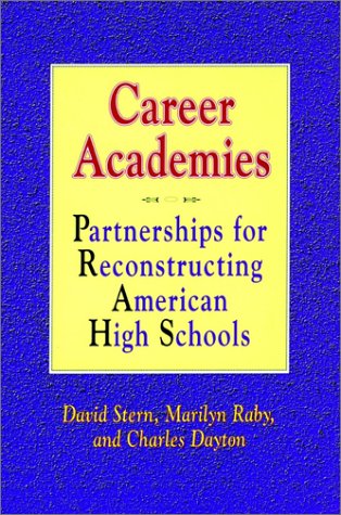 Career Academies Partnerships for Reconstructing American High Schools [Hardcover]