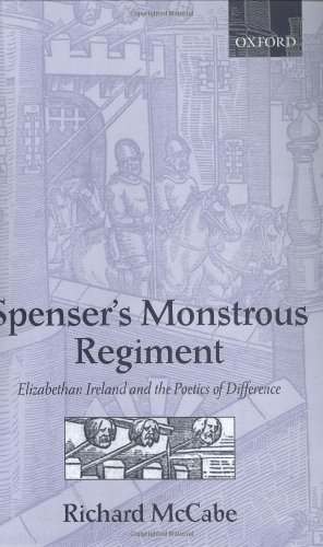 Spenser's Monstrous Regiment Elizabethan Ireland and the Poetics of Difference [Hardcover]