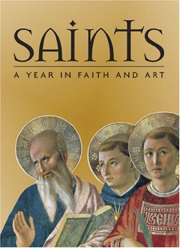 Saints A Year in Faith and Art [Hardcover]