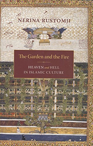 Garden and the Fire  Heaven and Hell in Islamic Culture [Hardcover]