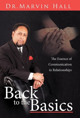 Back to the Basics  The Essence of Communication in Relationships [Hardcover]