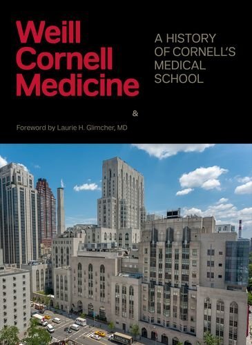 Weill Cornell Medicine A History Of Cornell's Medical School [Hardcover]