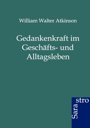 Gedankenkraft Im Geschfts- und Alltagsleben [Paperback]
