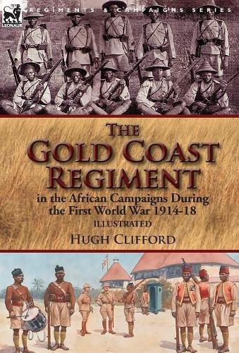 Gold Coast Regiment in the African Campaigns During the First World War 1914-18 [Hardcover]