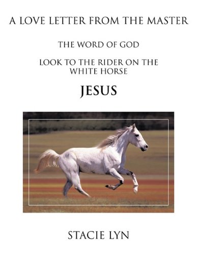 Love Letter from the Master  Look to the Rider on the White Horse Jesus [Paperback]