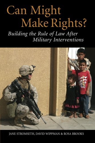 Can Might Make Rights Building the Rule of Law after Military Interventions [Paperback]