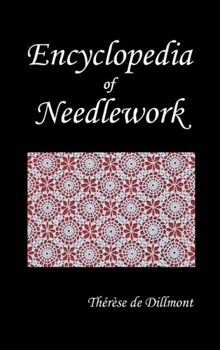 Encyclopedia Of Needlework (fully Illustrated) [Hardcover]
