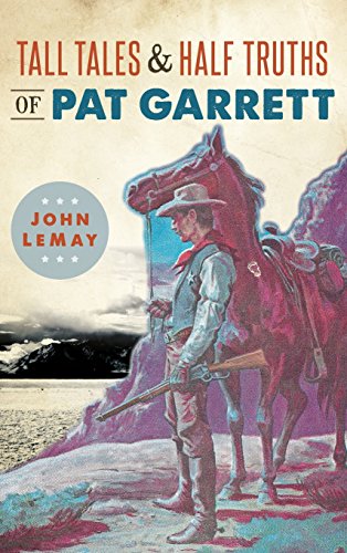Tall Tales & Half Truths of Pat Garrett [Hardcover]