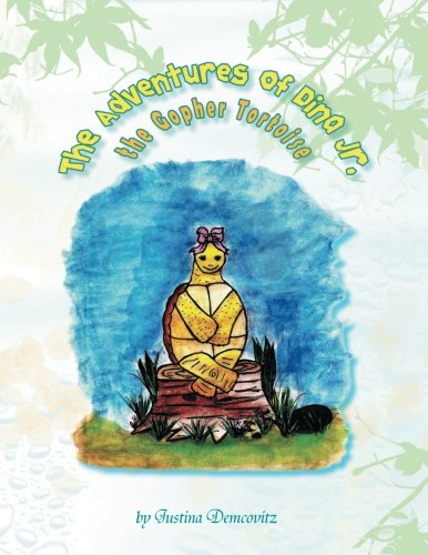The Adventures Of Dina Jr., The Gopher Tortoise [Paperback]