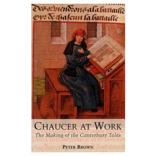 Chaucer at Work The Making of The Canterbury Tales [Paperback]