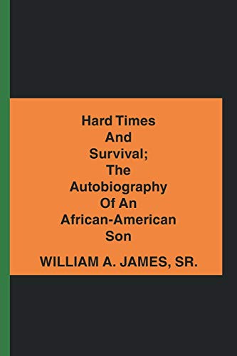 Hard Times and Survival the Autobiography of an African-American Son [Paperback]