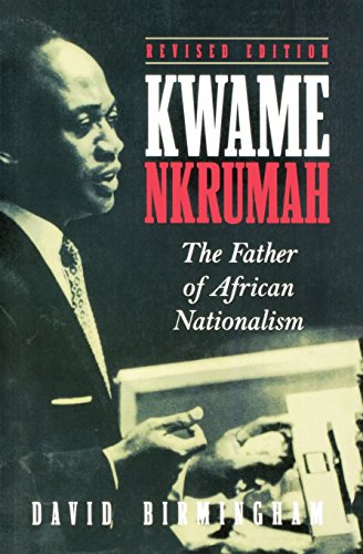 Kwame Nkrumah The Father of African Nationalism [Paperback]