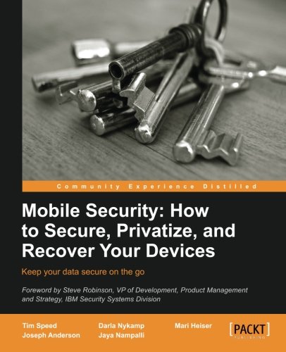 Mobile Security How To Secure, Privatize, And Recover Your Devices [Paperback]