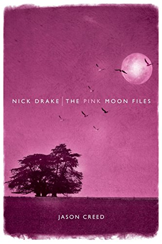 Nick Drake The Pink Moon Files [Paperback]