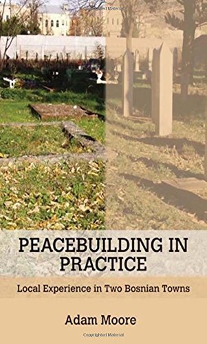 Peacebuilding In Practice Local Experience In Two Bosnian Towns [Hardcover]