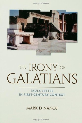 The Irony Of Galatians Paul's Letter In First-Century Context [Paperback]