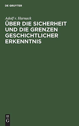 ber Die Sicherheit und Die Grenzen Geschichtlicher Erkenntnis [Hardcover]